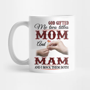 Vintage God Gifted Me Two Titles Mom And Mam Wildflower Hands Flower Happy Mothers Day Mug